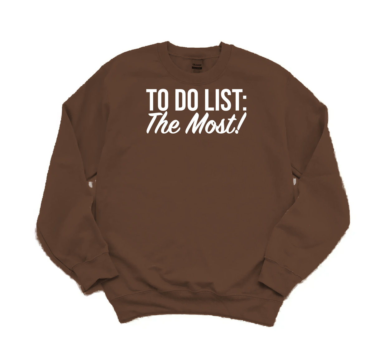 Brown To Do List: The Most! crewneck sweatshirt