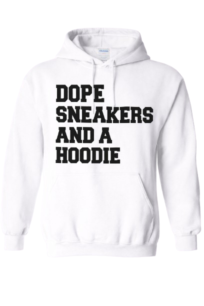Dope Sneaker and a Hoodie