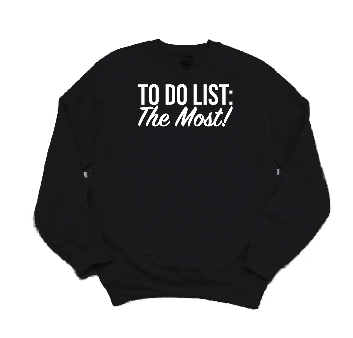 Black To Do List: The Most! crewneck sweatshirt