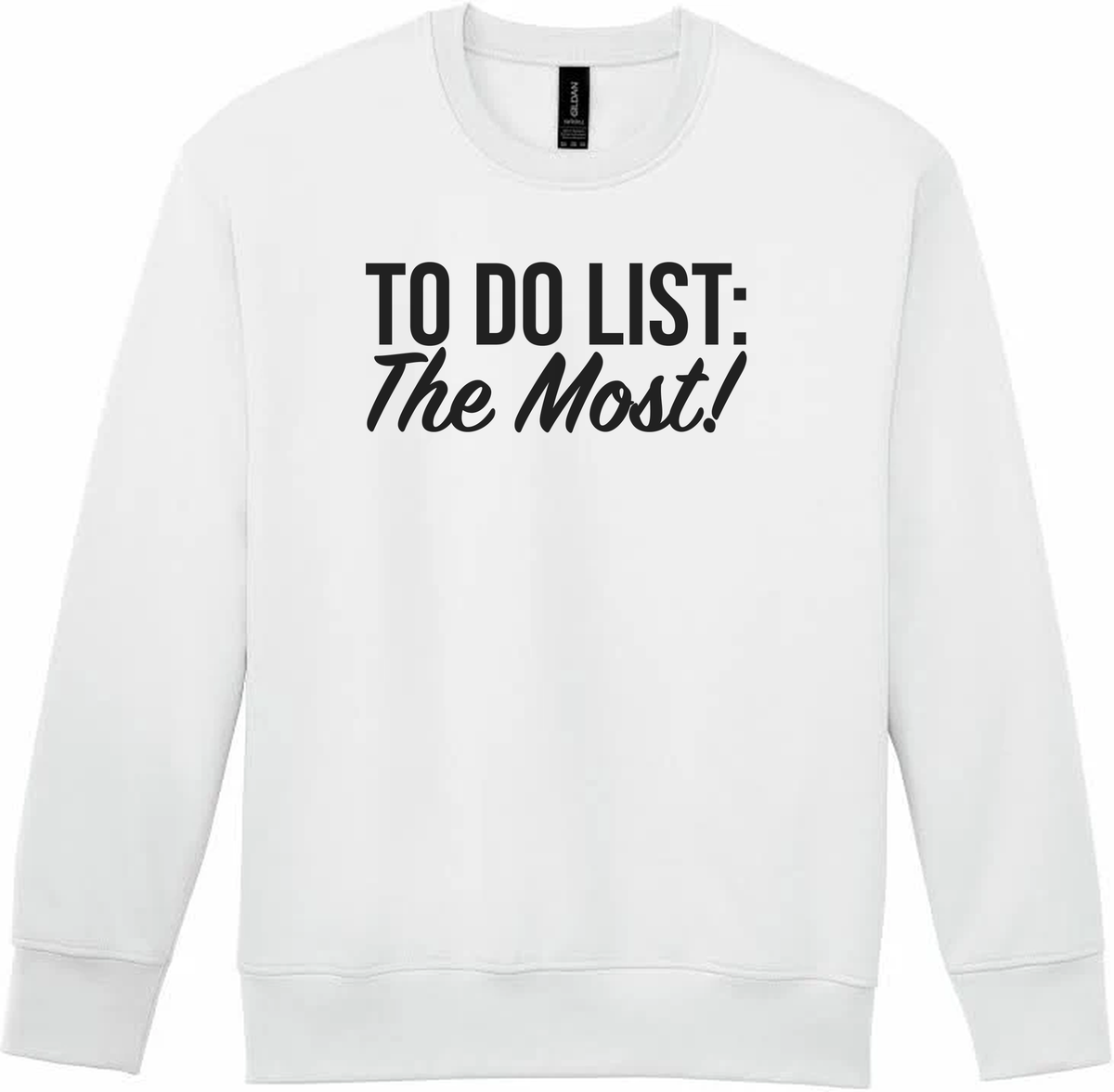 White To Do List: The Most! crewneck sweatshirt